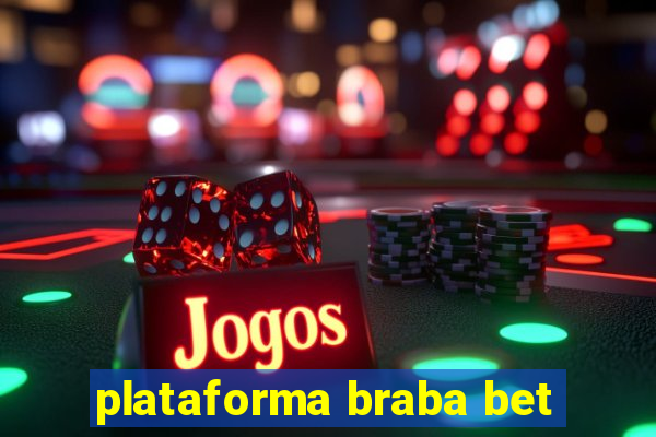 plataforma braba bet